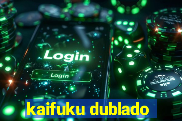 kaifuku dublado